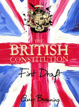 Load image into Gallery viewer, Set of 3 Books The British Constitution - First Draft - By Guy Browning
